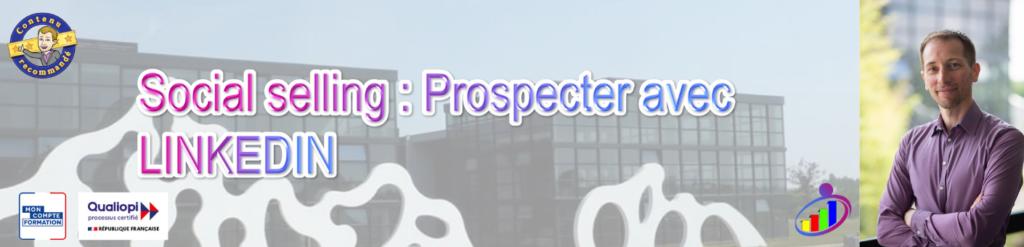 Social selling : Prospecter avec LINKEDIN