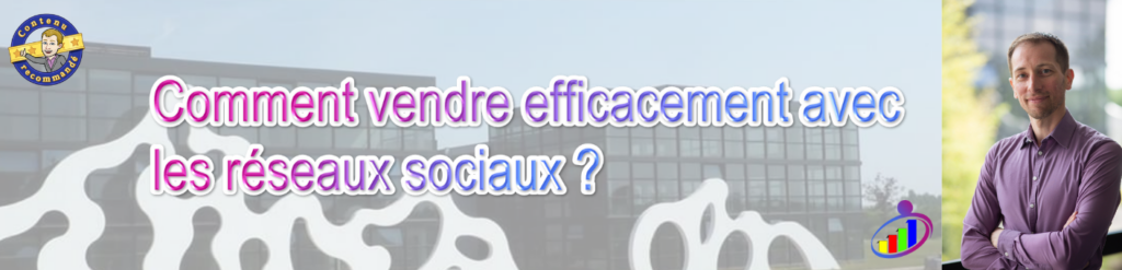 Comment vendre efficacement avec les réseaux sociaux